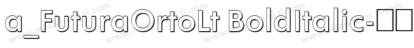 a_FuturaOrtoLt BoldItalic字体转换